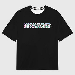 Футболка оверсайз мужская Not glitched, цвет: 3D-принт