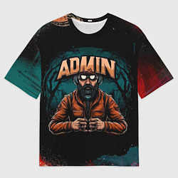 Футболка оверсайз мужская Страшный админ, цвет: 3D-принт