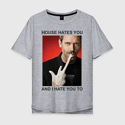 Мужская футболка оверсайз House Hates You
