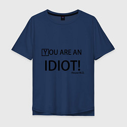 Мужская футболка оверсайз You are an idiot!
