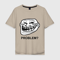Мужская футболка оверсайз Trollface. Problem? Проблемы?