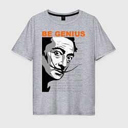 Футболка оверсайз мужская Dali: Be Genius, цвет: меланж