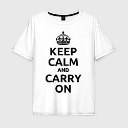 Футболка оверсайз мужская Keep Calm & Carry On, цвет: белый