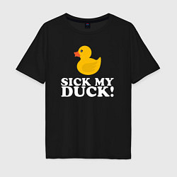 Мужская футболка оверсайз Sick my duck!