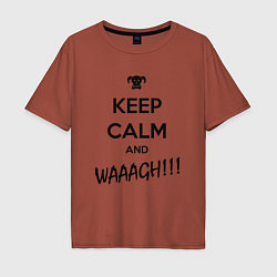 Футболка оверсайз мужская Keep Calm & WAAAGH, цвет: кирпичный