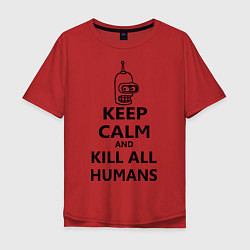 Мужская футболка оверсайз Keep Calm & Kill All Humans