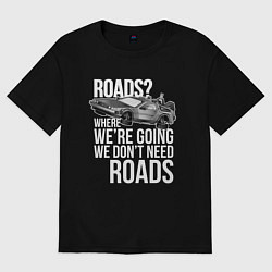 Футболка оверсайз мужская We don't need roads, цвет: черный