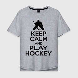 Мужская футболка оверсайз Keep Calm & Play Hockey