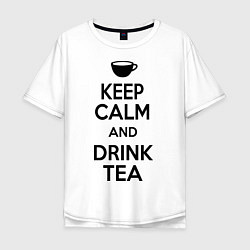 Мужская футболка оверсайз Keep Calm & Drink Tea