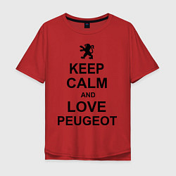 Футболка оверсайз мужская Keep Calm & Love Peugeot, цвет: красный