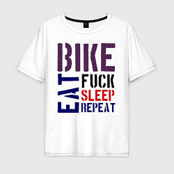 Футболка оверсайз мужская Bike eat sleep repeat, цвет: белый