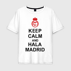 Мужская футболка оверсайз Keep Calm & Hala Madrid