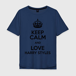 Футболка оверсайз мужская Keep Calm & Love Harry Styles, цвет: тёмно-синий