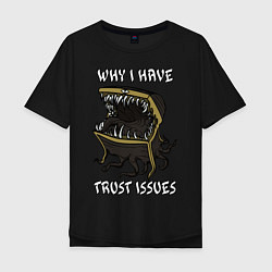Мужская футболка оверсайз Why I Have Trust Issues