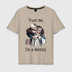 Мужская футболка оверсайз Trust me, I'm a dentist