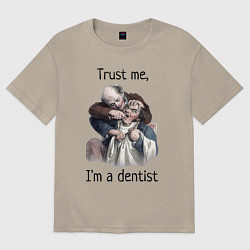 Мужская футболка оверсайз Trust me, I'm a dentist