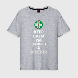 Футболка оверсайз мужская Keep calm I??m a doctor, цвет: меланж