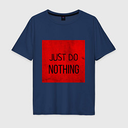 Футболка оверсайз мужская JUST DO NOTHING, цвет: тёмно-синий