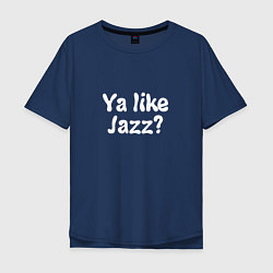 Мужская футболка оверсайз Ya like Jazz?