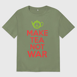 Футболка оверсайз мужская Make tea not war, цвет: авокадо