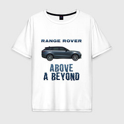 Мужская футболка оверсайз Range Rover Above a Beyond