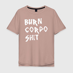 Мужская футболка оверсайз BURN CORPO SHIT