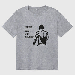 Мужская футболка оверсайз HERE WE GO AGAIN