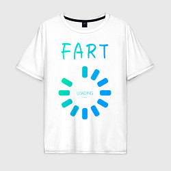 Футболка оверсайз мужская FART Loading Пердеж, загрузка, цвет: белый