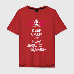Мужская футболка оверсайз Keep calm and play the squid gameм