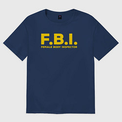 Футболка оверсайз мужская FBI Женского тела инспектор, цвет: тёмно-синий