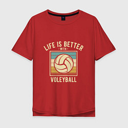 Футболка оверсайз мужская Волейбол - Жизнь, цвет: красный