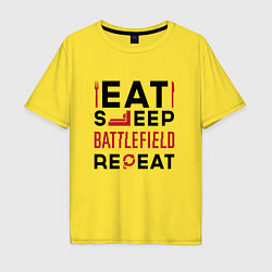 Мужская футболка оверсайз Надпись: Eat Sleep Battlefield Repeat