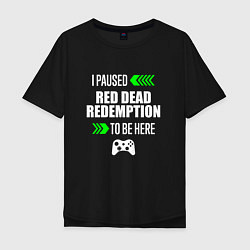 Мужская футболка оверсайз I Paused Red Dead Redemption To Be Here с зелеными