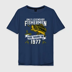 Футболка оверсайз мужская Только легендарные рыбаки рождаются в 1977, цвет: тёмно-синий
