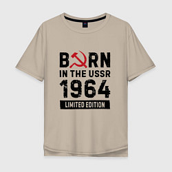 Мужская футболка оверсайз Born In The USSR 1964 Limited Edition