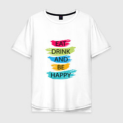 Мужская футболка оверсайз Eat drink and be happy