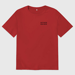 Футболка оверсайз мужская Eat pasta, run fasta, цвет: красный