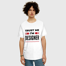Футболка оверсайз мужская Trust me - Im designer, цвет: белый — фото 2