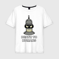 Мужская футболка оверсайз Bender - death to humans