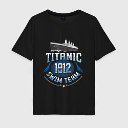 Футболка оверсайз мужская Плавательная команда Титаник 1912, цвет: черный