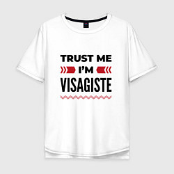 Футболка оверсайз мужская Trust me - Im visagiste, цвет: белый