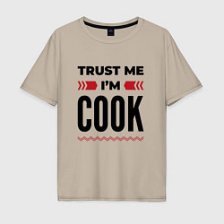 Мужская футболка оверсайз Trust me - Im cook