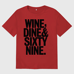 Футболка оверсайз мужская Wine, dine and sixty nine, цвет: красный