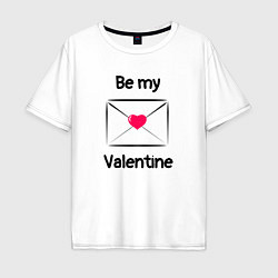 Мужская футболка оверсайз Be my valentine - валентинка