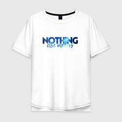 Мужская футболка оверсайз Nothing Else Matters