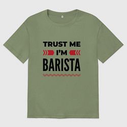 Мужская футболка оверсайз Trust me - Im barista