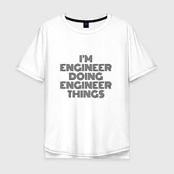 Мужская футболка оверсайз Im doing engineer things