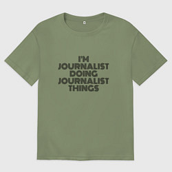 Мужская футболка оверсайз Im doing journalist things