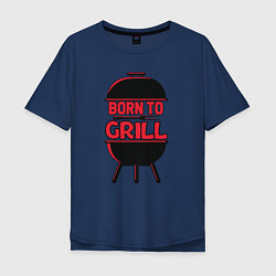 Футболка оверсайз мужская Born to grill, цвет: тёмно-синий