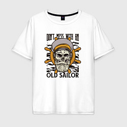 Мужская футболка оверсайз Dont mess with an old sailor